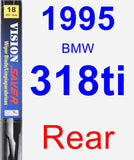 Rear Wiper Blade for 1995 BMW 318ti - Vision Saver