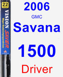 Driver Wiper Blade for 2006 GMC Savana 1500 - Vision Saver