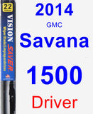 Driver Wiper Blade for 2014 GMC Savana 1500 - Vision Saver