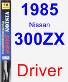 Driver Wiper Blade for 1985 Nissan 300ZX - Vision Saver