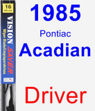 Driver Wiper Blade for 1985 Pontiac Acadian - Vision Saver