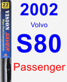 Passenger Wiper Blade for 2002 Volvo S80 - Vision Saver