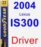 Driver Wiper Blade for 2004 Lexus IS300 - Premium