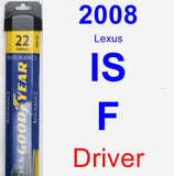 Driver Wiper Blade for 2008 Lexus IS F - Assurance