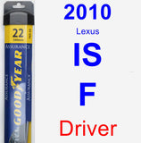 Driver Wiper Blade for 2010 Lexus IS F - Assurance