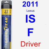 Driver Wiper Blade for 2011 Lexus IS F - Assurance