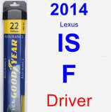 Driver Wiper Blade for 2014 Lexus IS F - Assurance