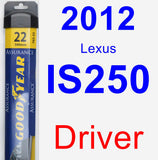 Driver Wiper Blade for 2012 Lexus IS250 - Assurance