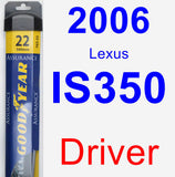 Driver Wiper Blade for 2006 Lexus IS350 - Assurance