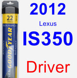 Driver Wiper Blade for 2012 Lexus IS350 - Assurance