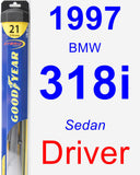 Driver Wiper Blade for 1997 BMW 318i - Hybrid