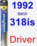 Driver Wiper Blade for 1992 BMW 318is - Hybrid