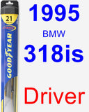 Driver Wiper Blade for 1995 BMW 318is - Hybrid