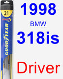 Driver Wiper Blade for 1998 BMW 318is - Hybrid