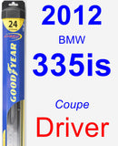 Driver Wiper Blade for 2012 BMW 335is - Hybrid