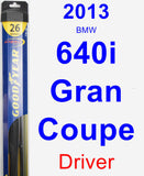 Driver Wiper Blade for 2013 BMW 640i Gran Coupe - Hybrid