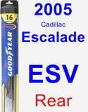 Rear Wiper Blade for 2005 Cadillac Escalade ESV - Hybrid