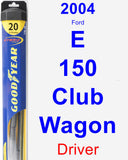 Driver Wiper Blade for 2004 Ford E-150 Club Wagon - Hybrid