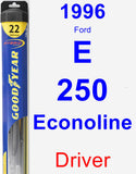 Driver Wiper Blade for 1996 Ford E-250 Econoline - Hybrid