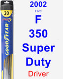 Driver Wiper Blade for 2002 Ford F-350 Super Duty - Hybrid