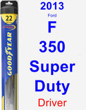 Driver Wiper Blade for 2013 Ford F-350 Super Duty - Hybrid