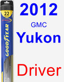 Driver Wiper Blade for 2012 GMC Yukon - Hybrid