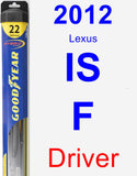 Driver Wiper Blade for 2012 Lexus IS F - Hybrid