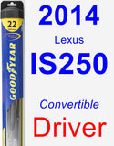 Driver Wiper Blade for 2014 Lexus IS250 - Hybrid