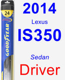 Driver Wiper Blade for 2014 Lexus IS350 - Hybrid