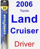 Driver Wiper Blade for 2006 Toyota Land Cruiser - Hybrid